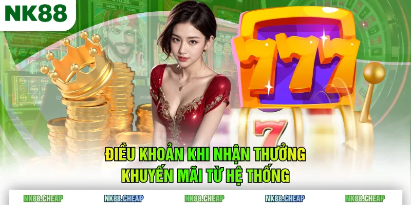 Điều khoản khi nhận thưởng khuyến mãi từ hệ thống